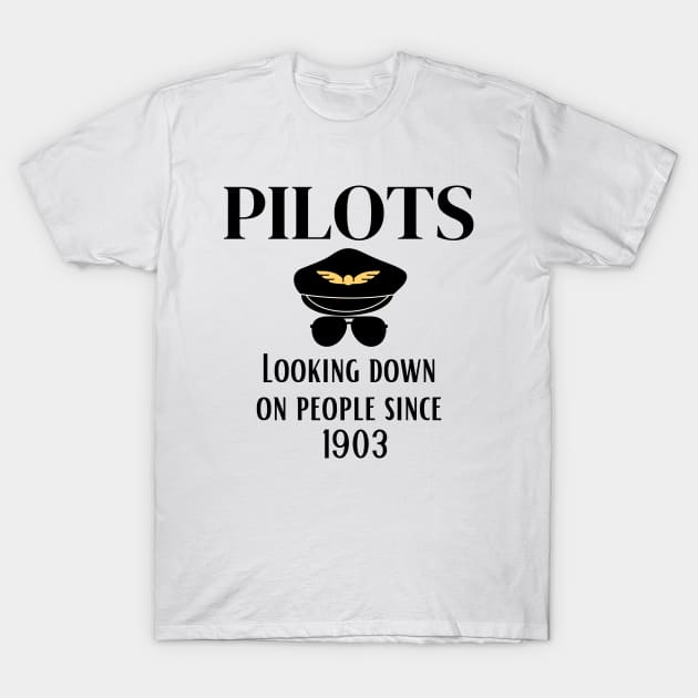 Pilot Gift Looking Down on People Since 1903 T-Shirt by Haperus Apparel